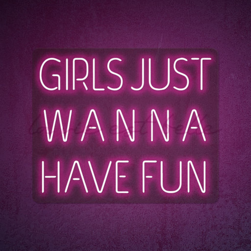 LED Neon Flex | \"GIRLS JUST WANNA HAVE FUN\"